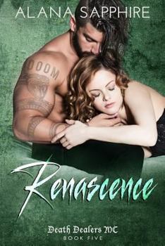 Renascence - Book #5 of the Death Dealers MC