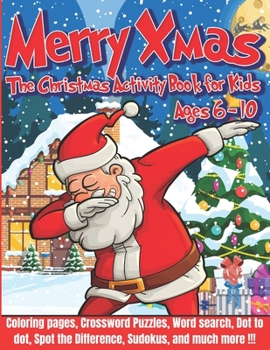 Paperback Merry Xmas - The Christmas Activity Book for Kids Ages 6-10: Fun kids workbook - Christmas coloring, Mazes, Dot to dot, Spot the difference, Crossword Book