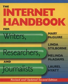 Paperback Internet Handbook for Writers, Researchers, & Journalists - 2002 / 2003 Edition ((REV)02) by McGuire, Mary - Stilborne, Linda - McAdams, Melinda - Hyatt, La [Paperback (2002)] Book