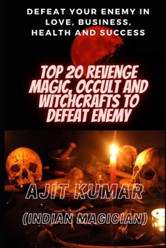 Paperback Top 20 Revenge Magic, Occult and Witchcrafts to defeat Enemy: Defeat your enemy in Love, Business, Health and Success Book