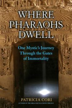 Paperback Where Pharaohs Dwell: One Mystic's Journey Through the Gates of Immortality Book