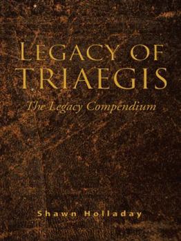Hardcover Legacy of Triaegis: The Legacy Compendium Book