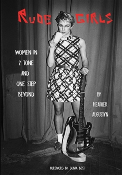 Paperback Rude Girls: Women in 2 Tone and One Step Beyond Book