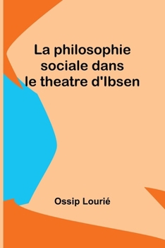 Paperback La philosophie sociale dans le theatre d'Ibsen [French] Book