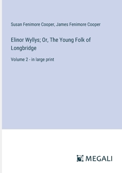 Paperback Elinor Wyllys; Or, The Young Folk of Longbridge: Volume 2 - in large print Book