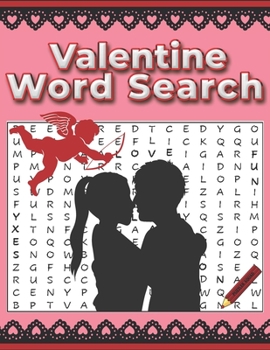Paperback Valentine Word Search: 80 Valentine Themed Puzzles Exploring Love and Romance, Friendship and Fun Activities, First Dates, Engagements, Weddings, Cupi [Large Print] Book