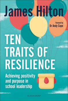 Paperback Ten Traits of Resilience: Achieving Positivity and Purpose in School Leadership Book