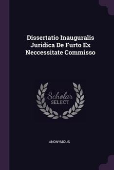 Paperback Dissertatio Inauguralis Juridica de Furto Ex Neccessitate Commisso Book