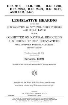 H.R. 919, H.R. 938, H.R. 1278, H.R. 2240, H.R. 2489, H.R. 3411, and H.R. 3440 : legislative hearing before the Subcommittee on National Parks, ... House of Representatives, One Hundred Twel