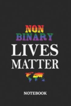 NONBINARY LIVES MATTER Notebook: 6x9 inches - 110 dotgrid pages • Greatest LGBTQ Rainbow Worldwide Journal • Gift, Present Idea