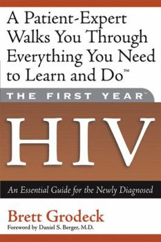 Paperback The First Year--HIV: An Essential Guide for the Newly Diagnosed Book