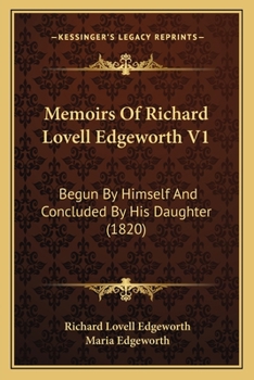 Paperback Memoirs Of Richard Lovell Edgeworth V1: Begun By Himself And Concluded By His Daughter (1820) Book