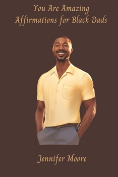 You are Amazing Affirmations for Black Dads: A Photo Memior