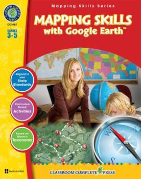 Perfect Paperback Mapping Skills with Google Earth Gr. 3-5 - Classroom Complete Press (Mapping Skills Series) Book