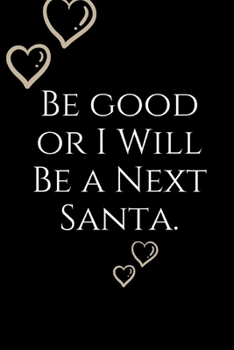Paperback Be Good or I Will Be: Notebook Perfect for Gifts. Merry & Bright-Festive As Fuck secret santa Ralph olivia Bitch Jingle Balls Unicorn Valari Book