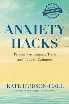 Paperback Anxiety Hacks: Proven Techniques, Tools and Tips to Calmness Book