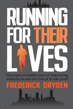 Paperback Running for Their Lives: One Man's Incredible Story of Overcoming Adversity to Save the Lives of At-Risk Youth Book