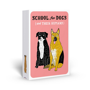 Hardcover School for Dogs (and Their Humans): Fifty Cards with Tips and Tricks for Dogs and Their Owners Book