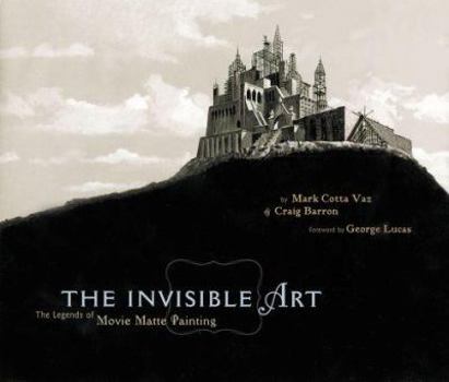 Hardcover The Invisible Art: The Legends of Movie Matte Painting [With CDROM] Book