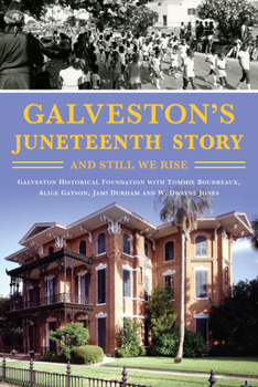 Paperback Galveston's Juneteenth Story: And Still We Rise Book