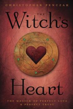 Paperback The Witch's Heart: The Magick of Perfect Love & Perfect Trust Book