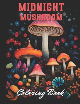 Paperback Midnight Mushroom Coloring Book For Adults: High Quality +100 Adorable Designs Book
