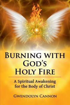 Burning with God's Holy Fire: A Spiritual Awakening for the Body of Christ