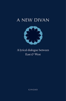 Hardcover A New Divan: A Lyrical Dialogue Between East and West Book