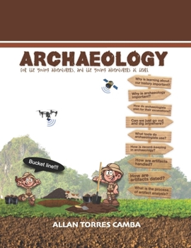 ARCHAEOLOGY: for the young adventurers, and the young adventurers at heart
