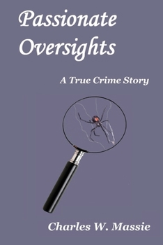 Paperback Passionate Oversights: A True Crime Story Book