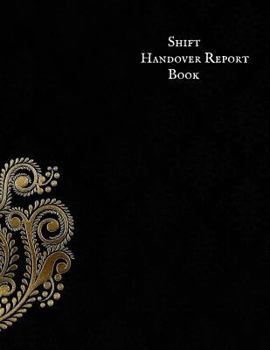 Paperback Shift Handover Report Book: Work Shift Management Logbook Daily Staff Communication Record Note Pad Shift Handover Organizer for Recording Duty Ch Book