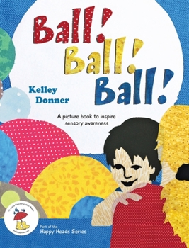 Hardcover Ball! Ball! Ball!: A picture book to inspire sensory awareness Book