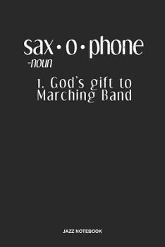 Paperback Jazz Notebook: Lined Log Book For Bass, Alto Or Tenor Saxophonist: Saxophone Journal Gods Gift Marching Band Gift Book