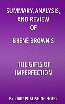 Paperback Summary, Analysis, and Review of Bren? Brown's The Gifts of Imperfection: Let Go of Who You Think You're Supposed to Be and Embrace Who You Are Book
