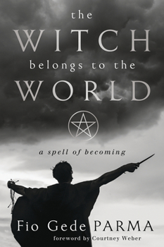 Paperback The Witch Belongs to the World: A Spell of Becoming Book