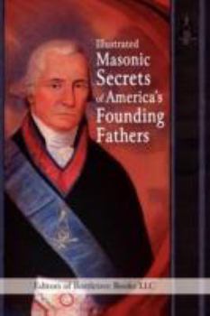 Hardcover Illustrated Masonic Secrets of America's Founding Fathers Book