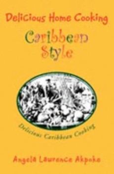 Paperback Delicious Home Cooking Caribbean Style: Delicious Caribbean Cooking Book