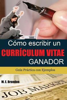 Paperback Cómo Escribir un Curriculum Vitae Ganador: Guía Práctica con Ejemplos de Curriculum y Cartas de Presentación [Spanish] Book