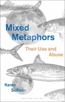 Paperback Mixed Metaphors: Their Use and Abuse Book