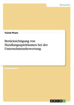 Paperback Berücksichtigung von Handlungsspielräumen bei der Unternehmensbewertung [German] Book