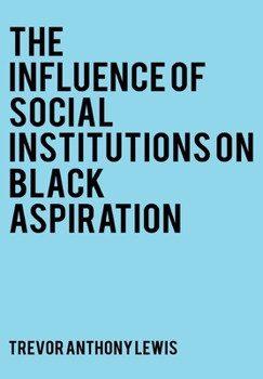 Hardcover The Influence of Social Institutions on Black Aspirations Book