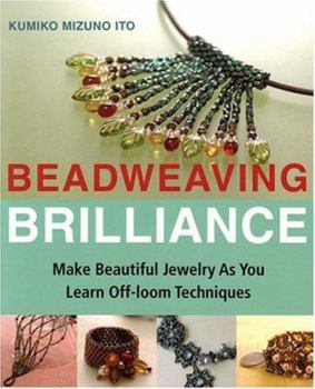 Paperback Beadweaving Brilliance: Make Beautiful Jewelry as You Learn Off-loom Techniques Book