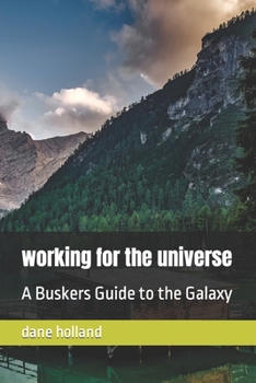 Paperback working for the universe: A Buskers Guide to the Galaxy Book