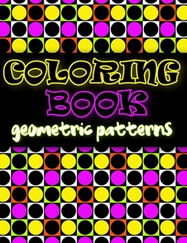Paperback Coloring Book Geometric Patterns: Coloring Book Geometric Shapes, Coloring Book for Engineers, Gift for Mathematician Book
