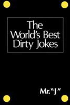 World's Best Dirty Jokes - Book #1 of the World's Best Dirty Jokes