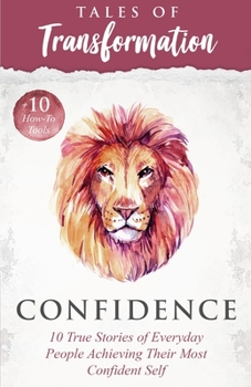 Paperback Confidence: 10 True Stories of Everyday People Achieving Their Most Confident Self Book