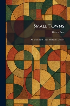 Paperback Small Towns: An Estimate of Their Trade and Culture Book