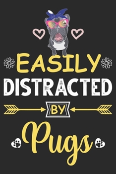 Paperback Easily Distracted by Pugs: Lined Journal Notebook with cute cover for Pug lovers: Perfect birthday gift for Pug Mom's, Pug lover Girls, Men, Wome Book