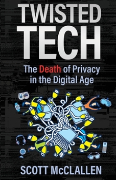 Paperback Twisted Tech: The Death of Privacy in the Digital Age Book