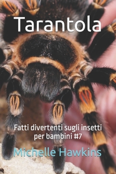 Paperback Tarantola: Fatti divertenti sugli insetti per bambini #7 [Italian] Book